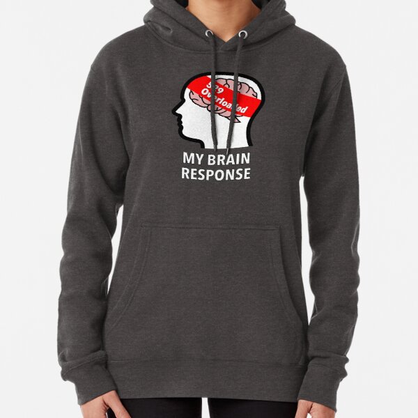 My Brain Response: 529 Overloaded Pullover Hoodie product image