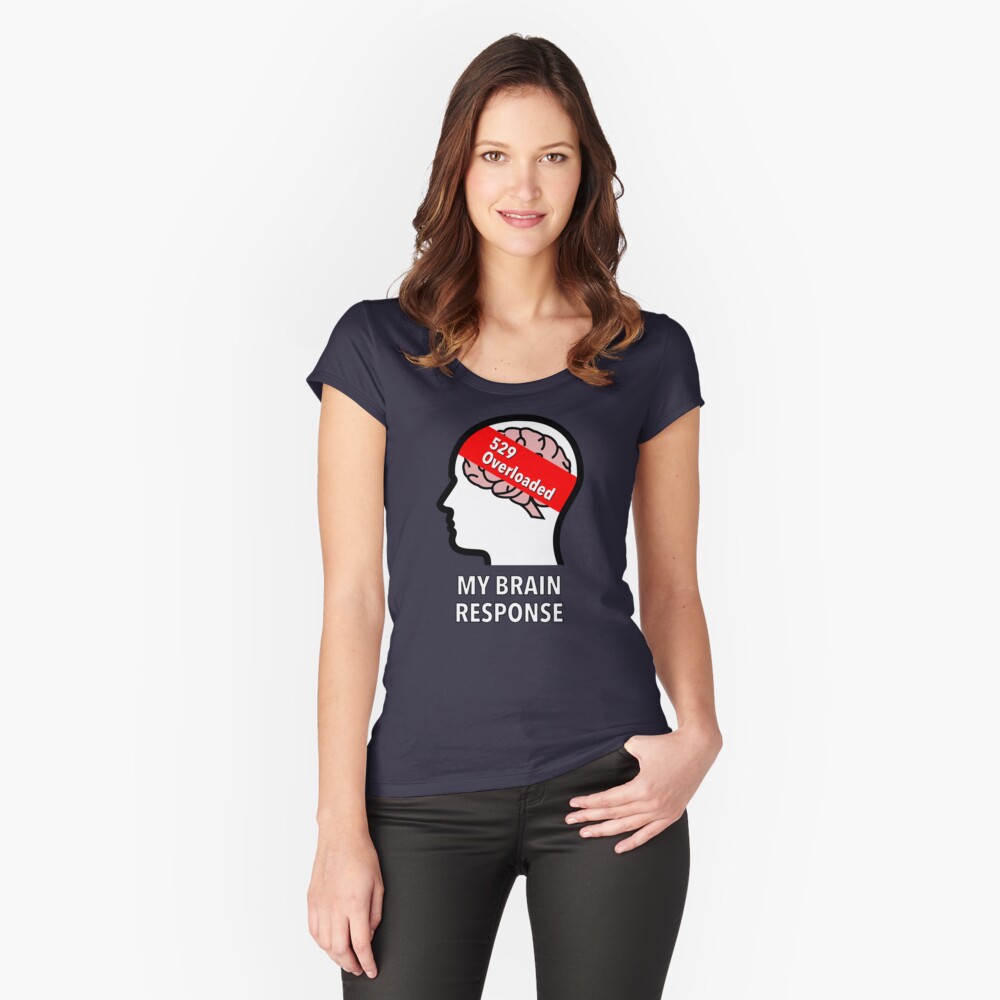 My Brain Response: 529 Overloaded Fitted Scoop T-Shirt product image