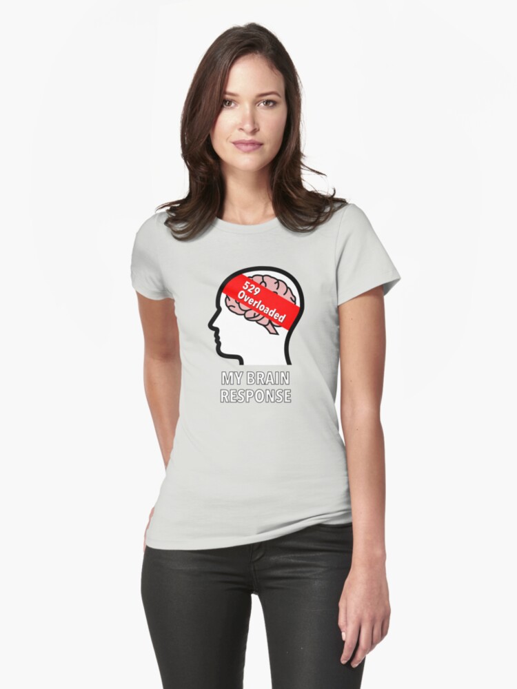 My Brain Response: 529 Overloaded Fitted T-Shirt product image