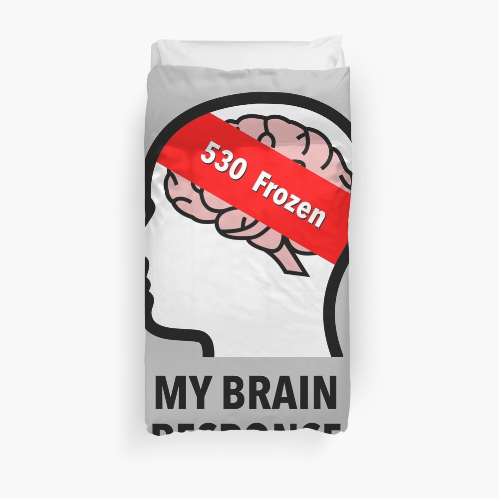 My Brain Response: 530 Frozen Duvet Cover