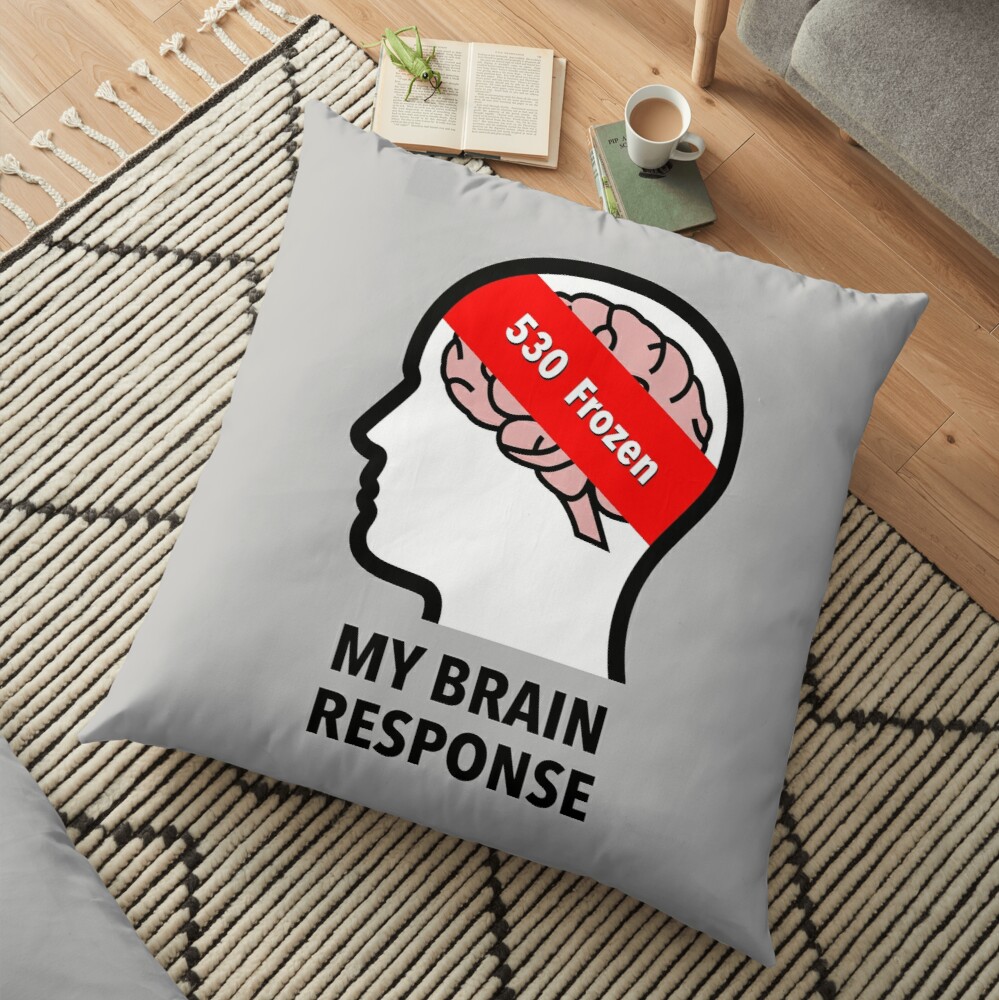 My Brain Response: 530 Frozen Floor Pillow