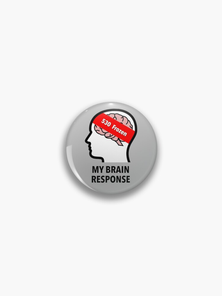 My Brain Response: 530 Frozen Pinback Button product image