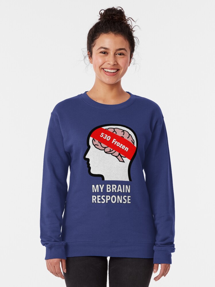My Brain Response: 530 Frozen Pullover Sweatshirt product image