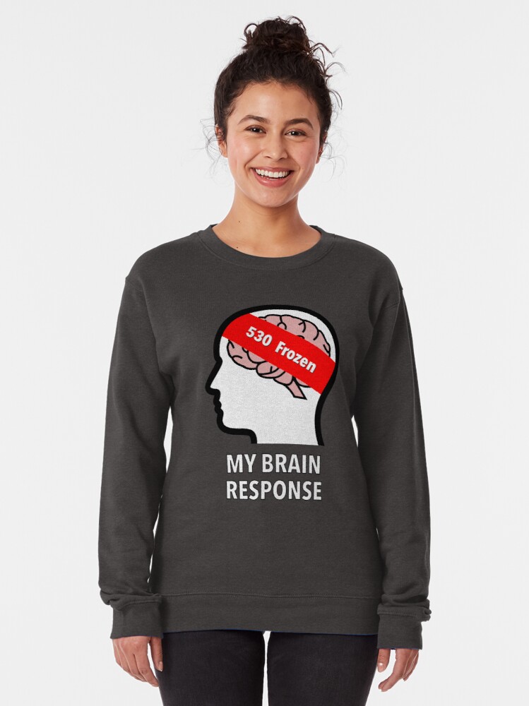 My Brain Response: 530 Frozen Pullover Sweatshirt product image