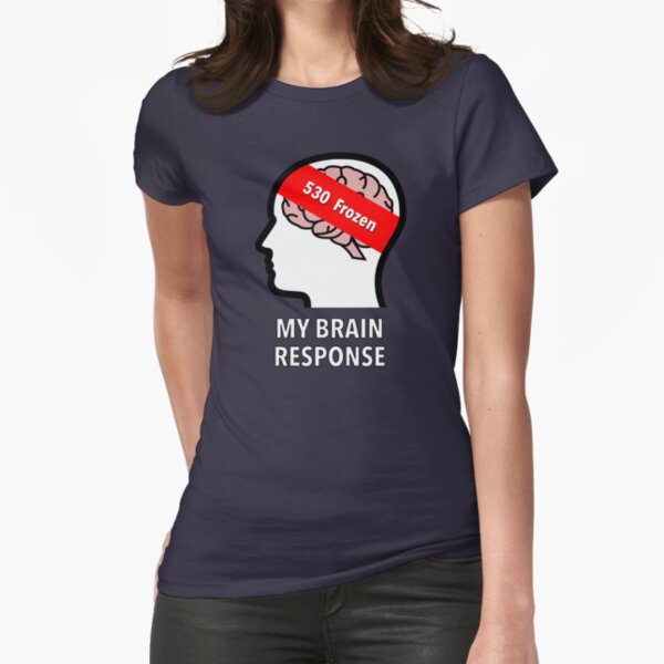 My Brain Response: 530 Frozen Fitted T-Shirt product image