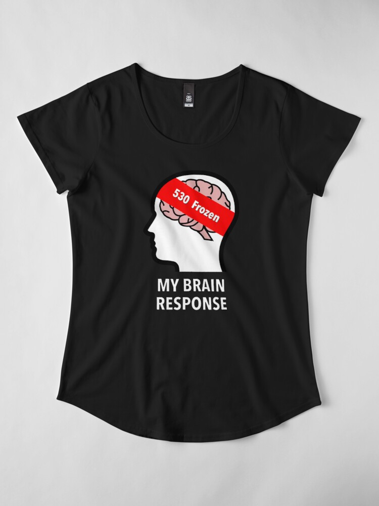 My Brain Response: 530 Frozen Premium Scoop T-Shirt product image