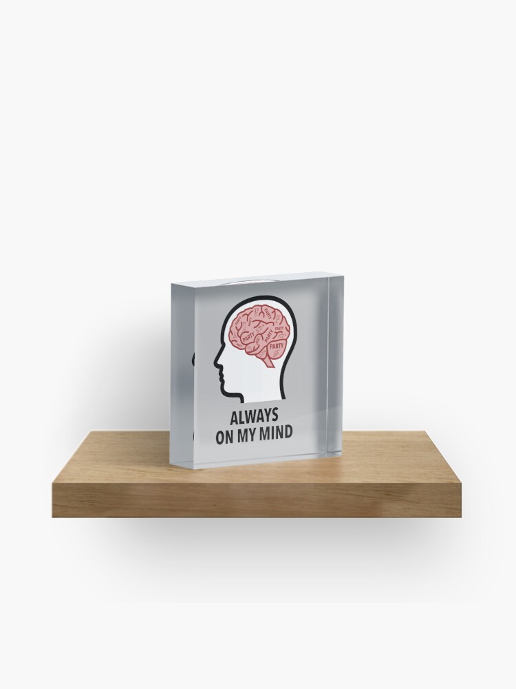 Party Is Always On My Mind Acrylic Block product image
