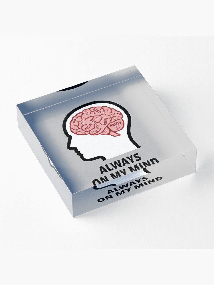Party Is Always On My Mind Acrylic Block product image