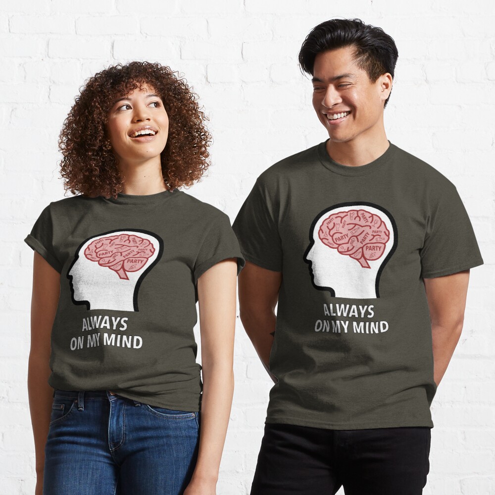 Party Is Always On My Mind Classic T-Shirt product image