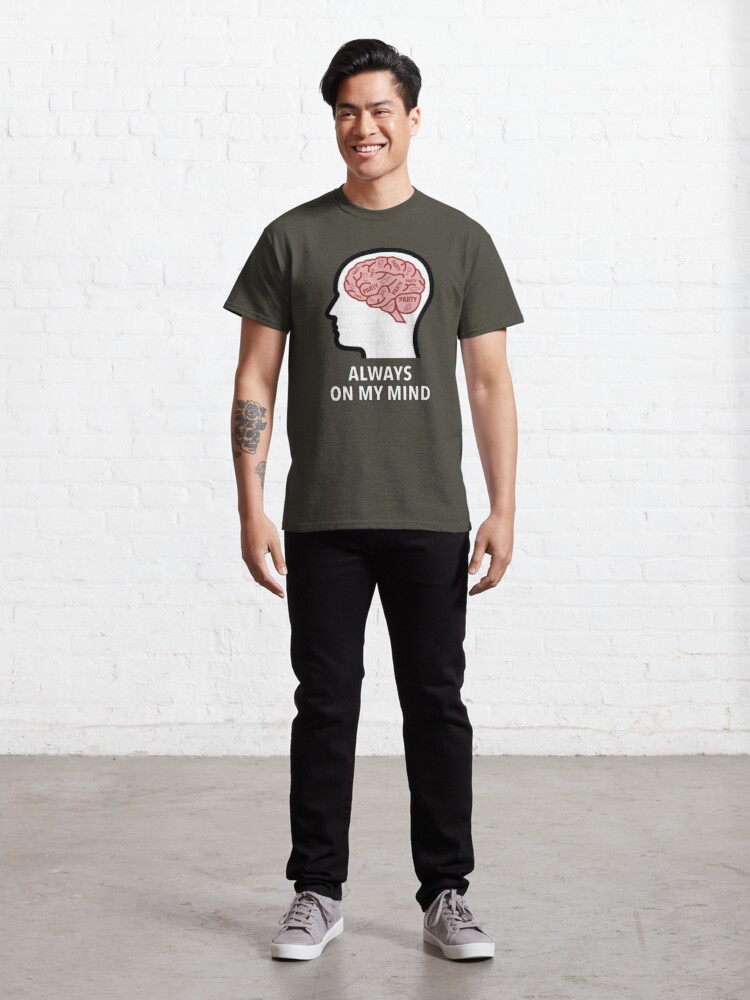 Party Is Always On My Mind Classic T-Shirt product image