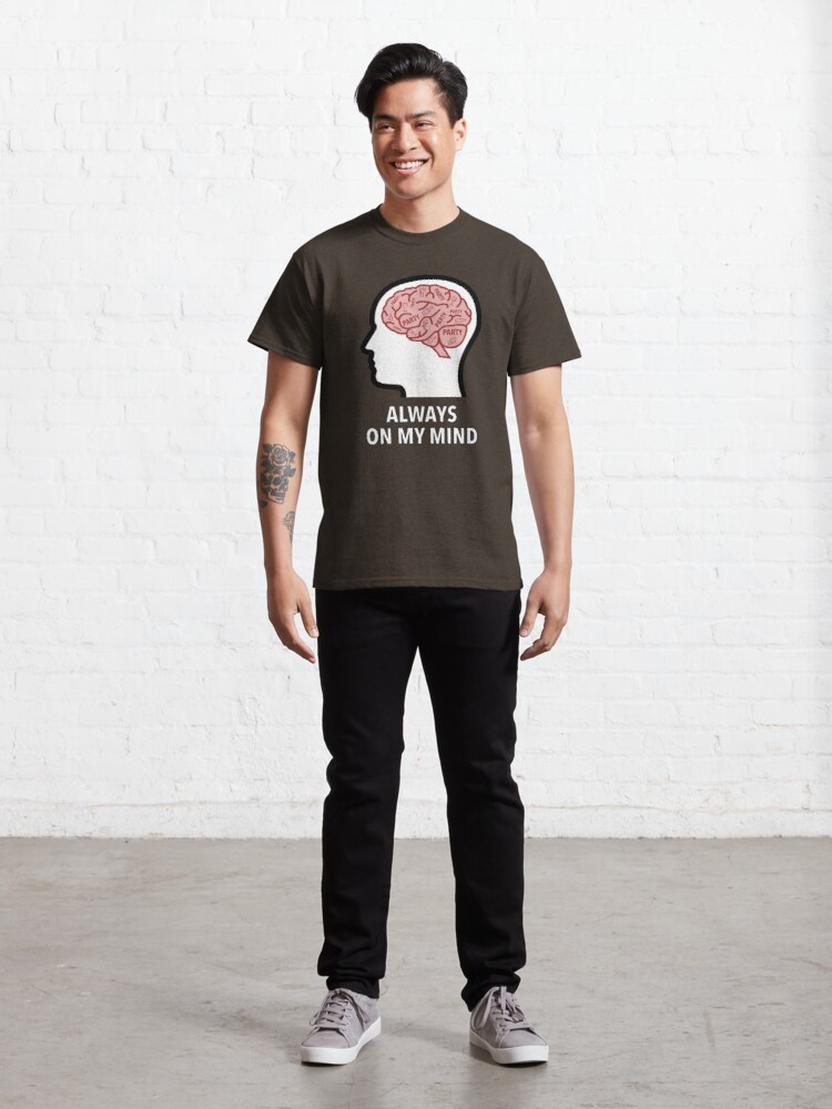 Party Is Always On My Mind Classic T-Shirt product image