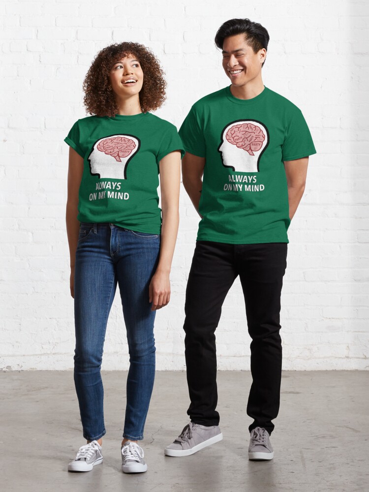 Party Is Always On My Mind Classic T-Shirt product image