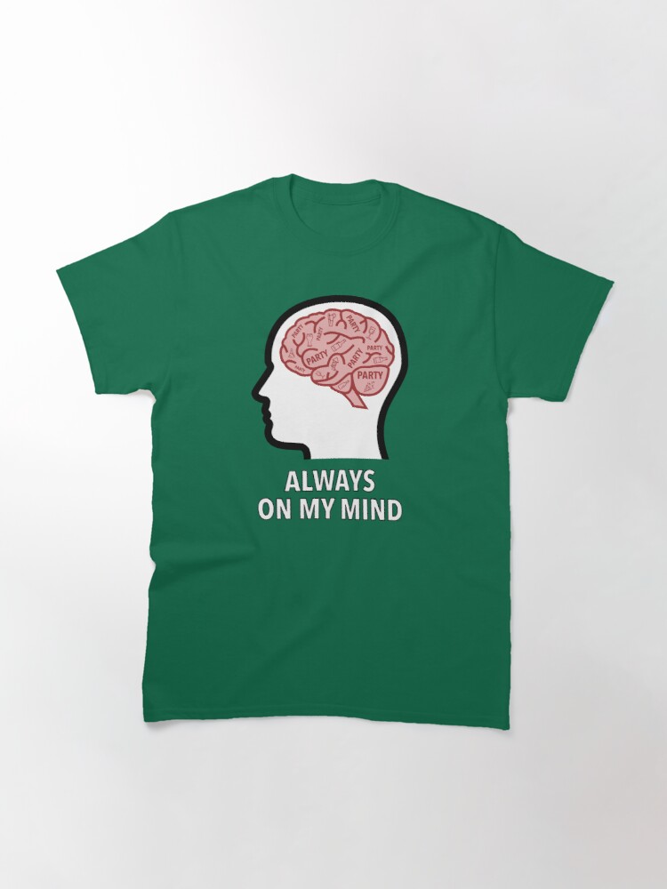 Party Is Always On My Mind Classic T-Shirt product image