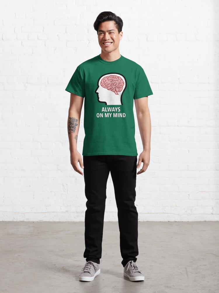 Party Is Always On My Mind Classic T-Shirt product image