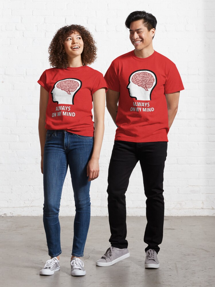 Party Is Always On My Mind Classic T-Shirt product image