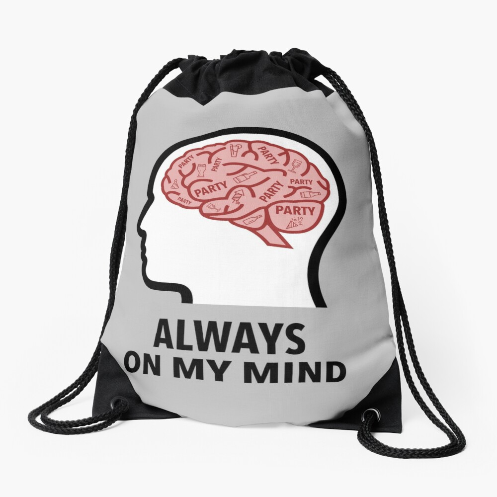Party Is Always On My Mind Drawstring Bag