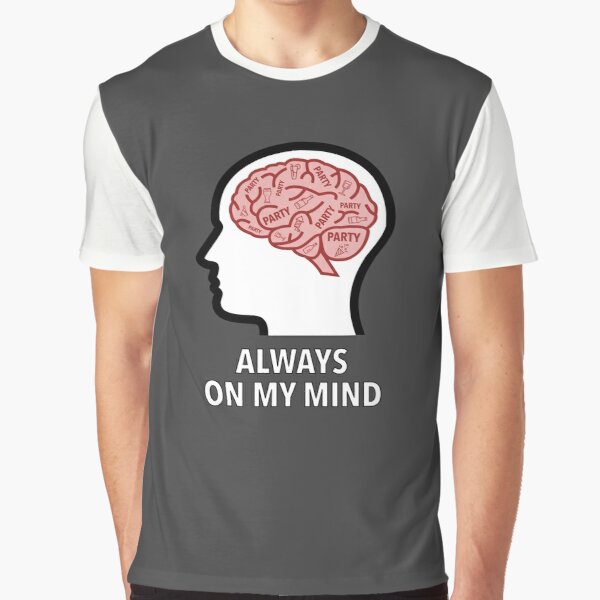 Party Is Always On My Mind Graphic T-Shirt product image