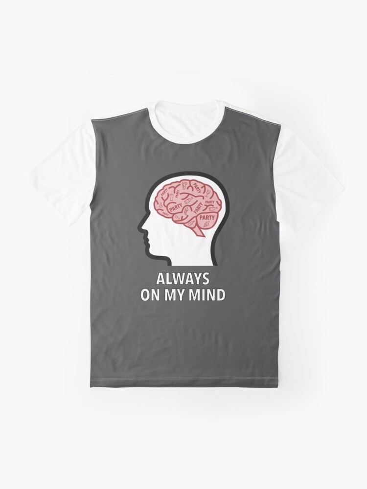 Party Is Always On My Mind Graphic T-Shirt product image