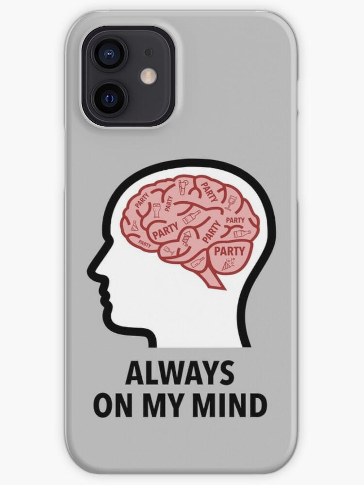 Party Is Always On My Mind iPhone Tough Case product image