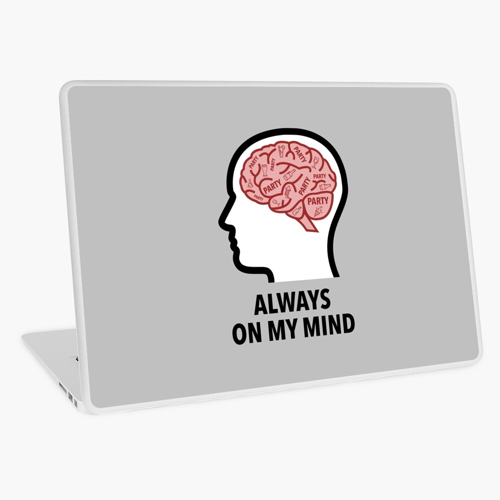 Party Is Always On My Mind Laptop Skin