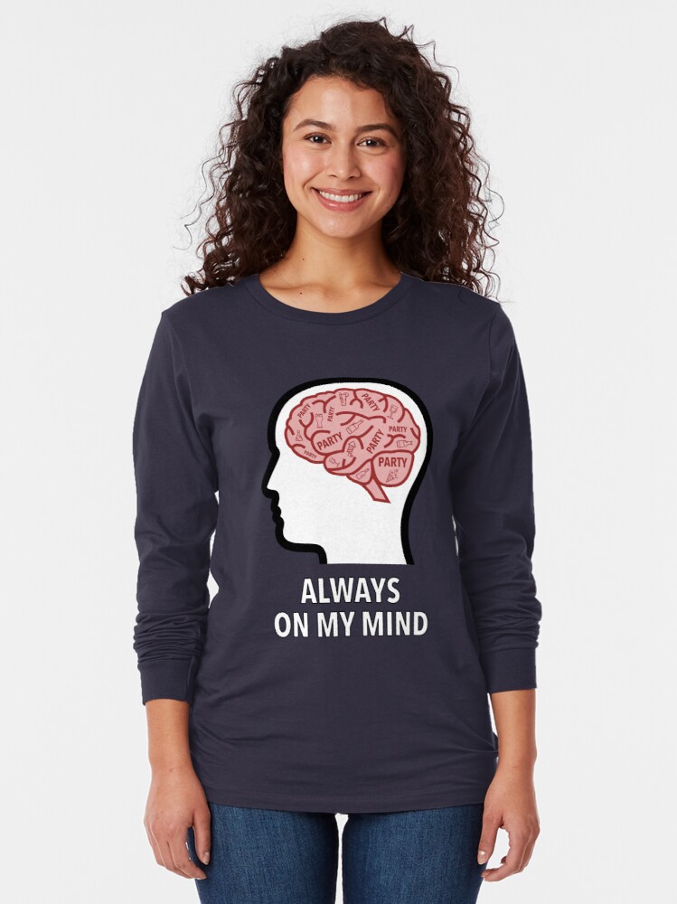 Party Is Always On My Mind Long Sleeve T-Shirt product image