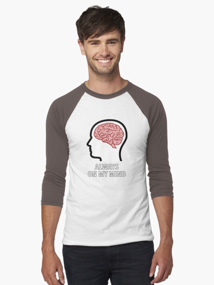 Party Is Always On My Mind Baseball ¾ Sleeve T-Shirt product image