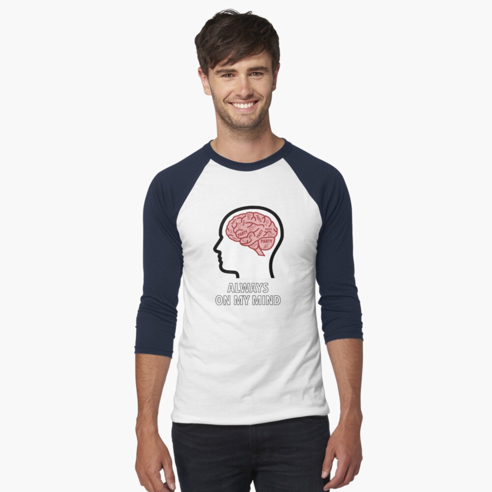 Party Is Always On My Mind Baseball ¾ Sleeve T-Shirt product image