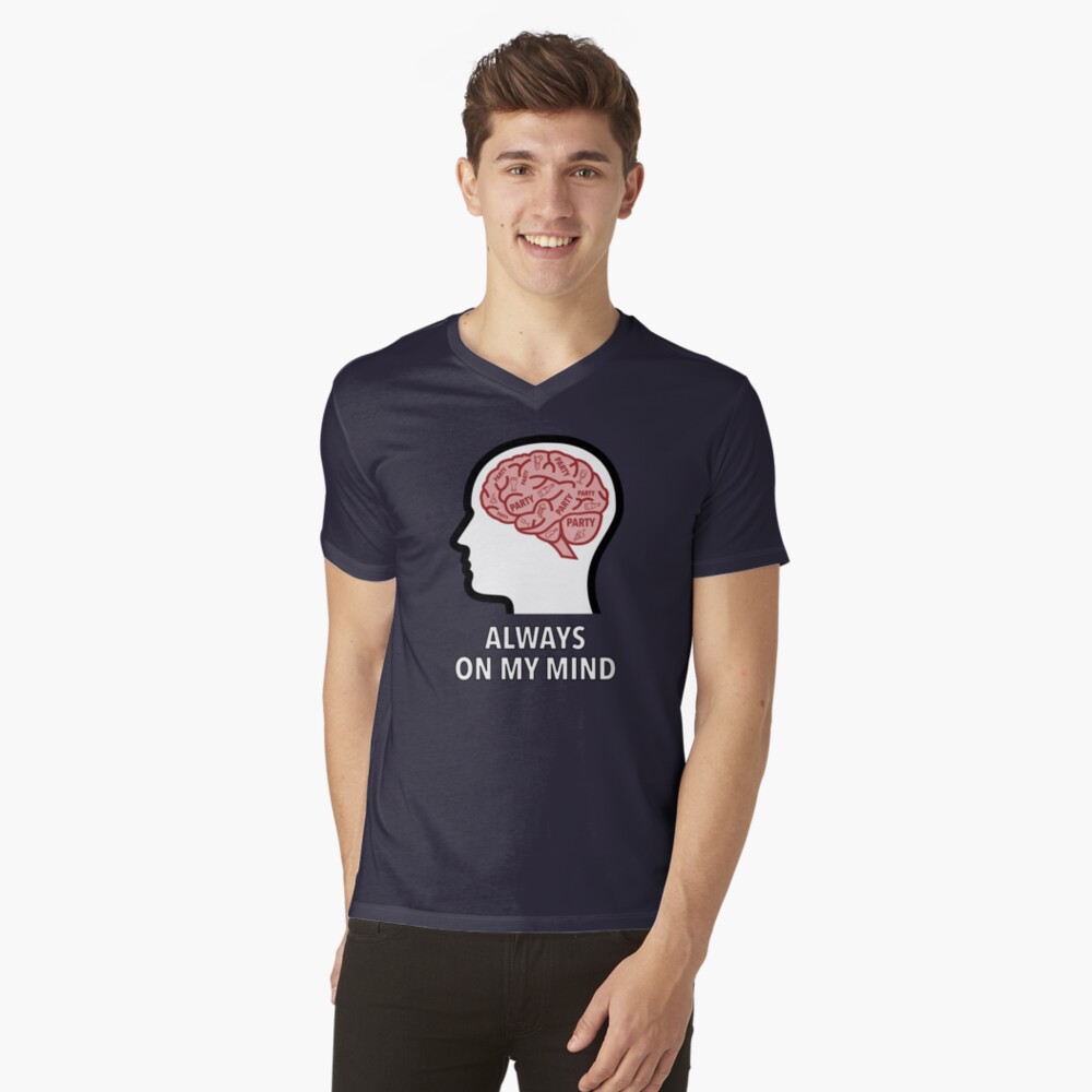 Party Is Always On My Mind V-Neck T-Shirt
