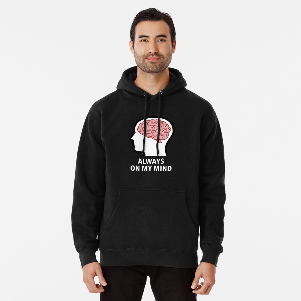 Party Is Always On My Mind Pullover Hoodie