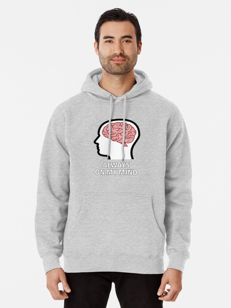 Party Is Always On My Mind Pullover Hoodie product image