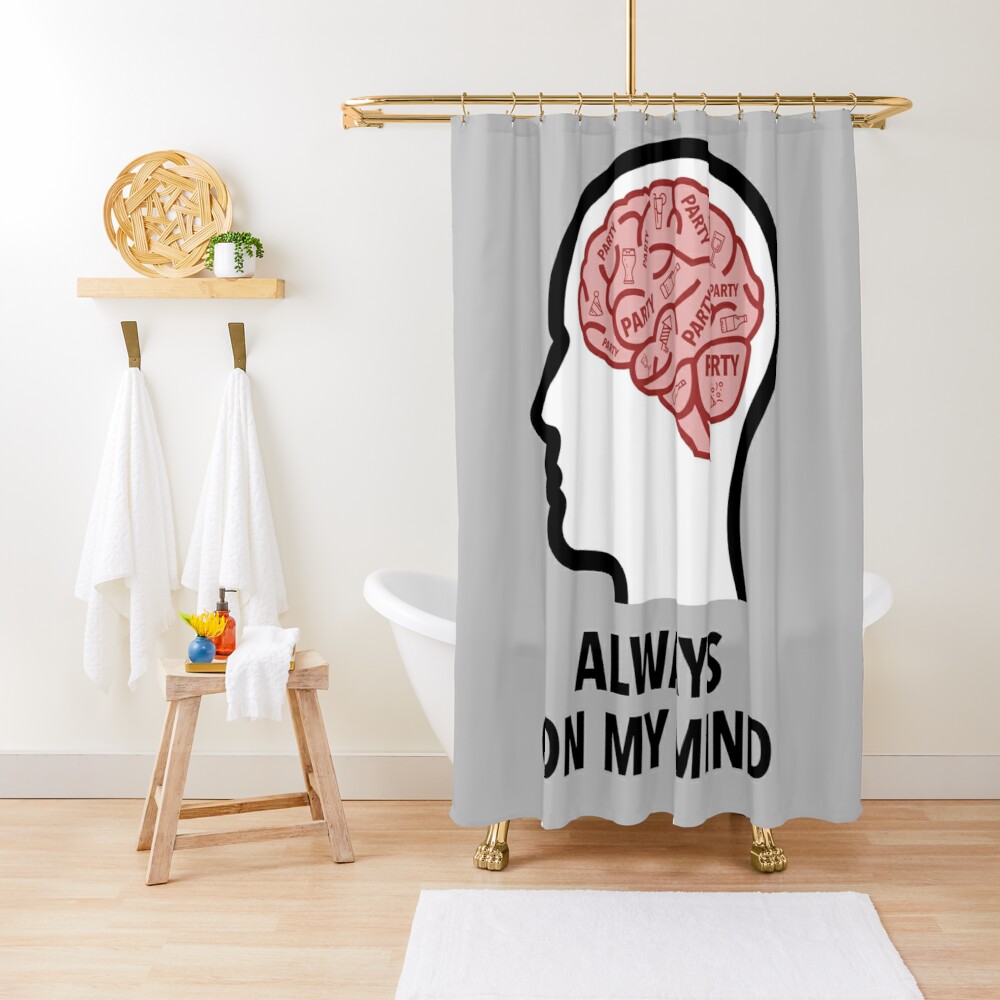 Party Is Always On My Mind Shower Curtain