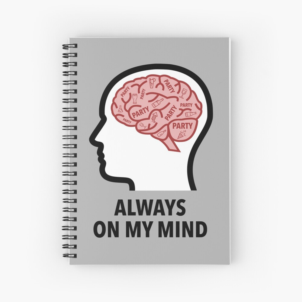 Party Is Always On My Mind Spiral Notebook
