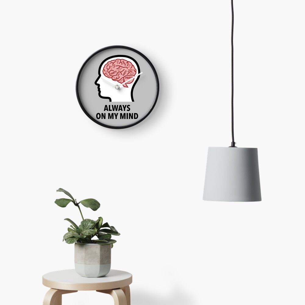Party Is Always On My Mind Wall Clock product image