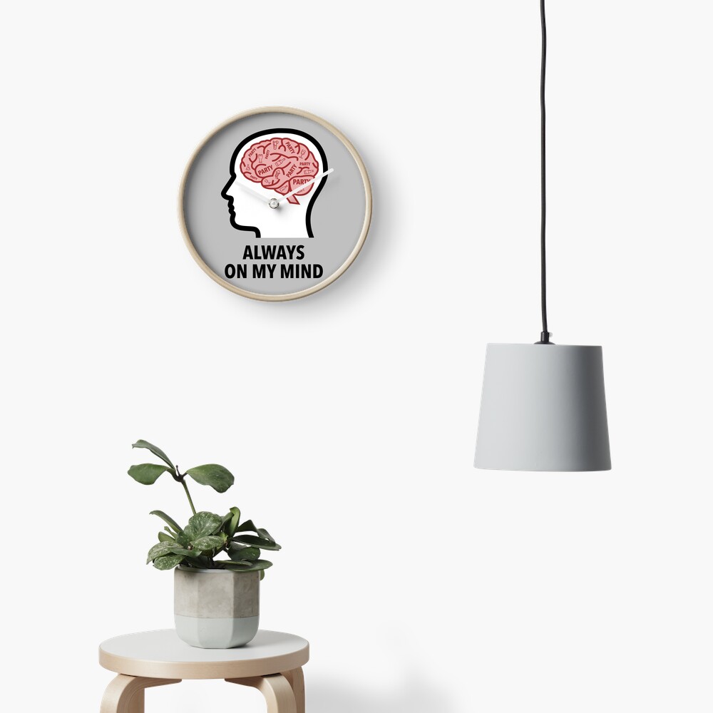 Party Is Always On My Mind Wall Clock