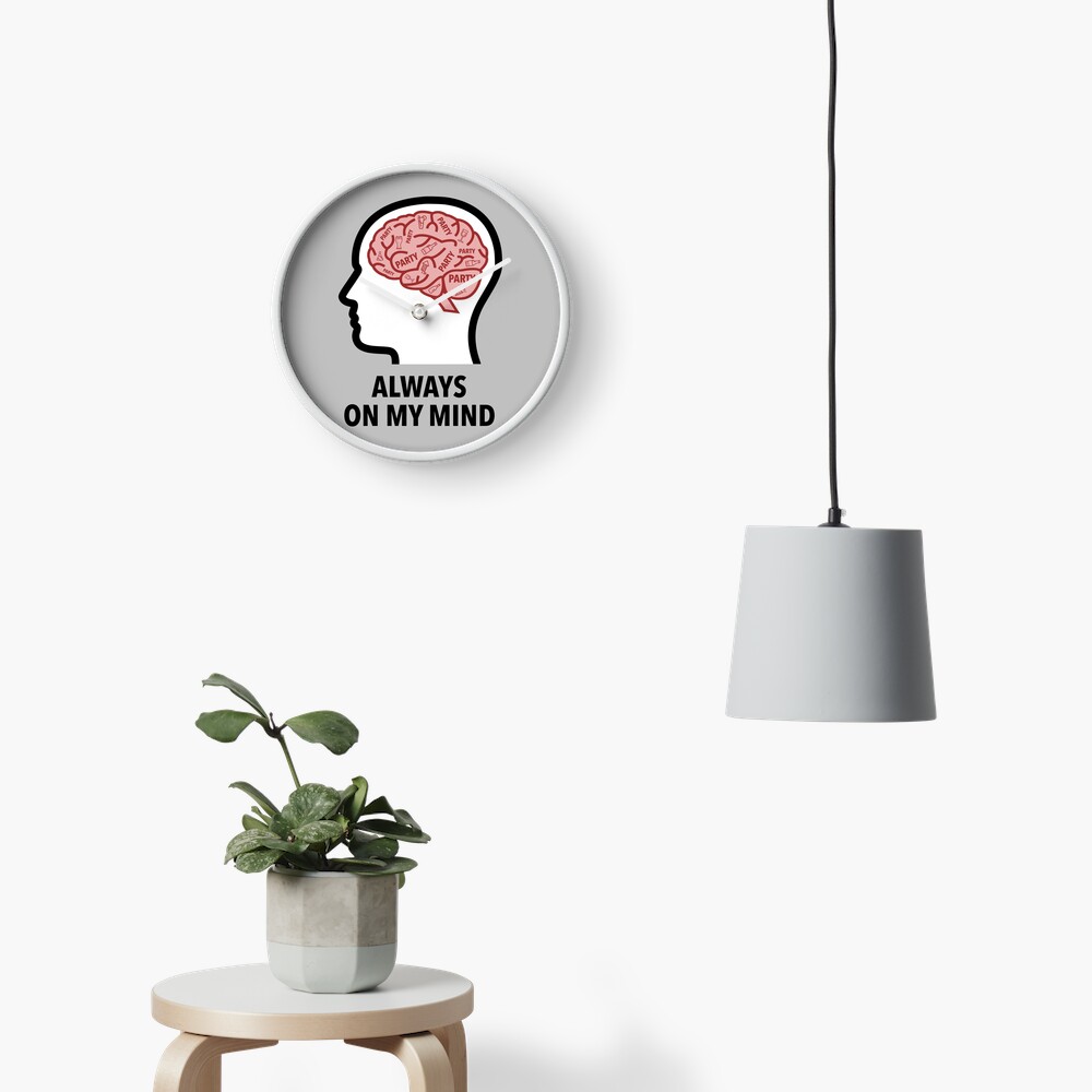 Party Is Always On My Mind Wall Clock