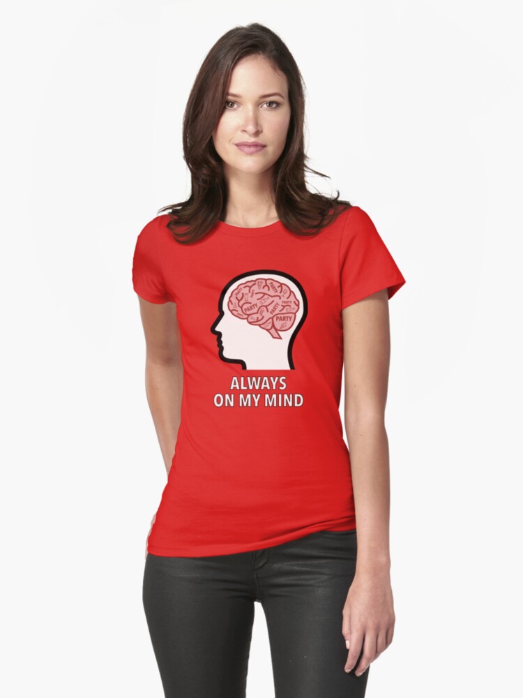 Party Is Always On My Mind Fitted T-Shirt product image