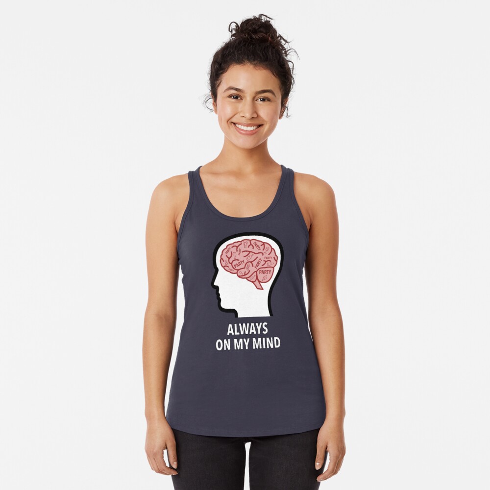 Party Is Always On My Mind Racerback Tank Top