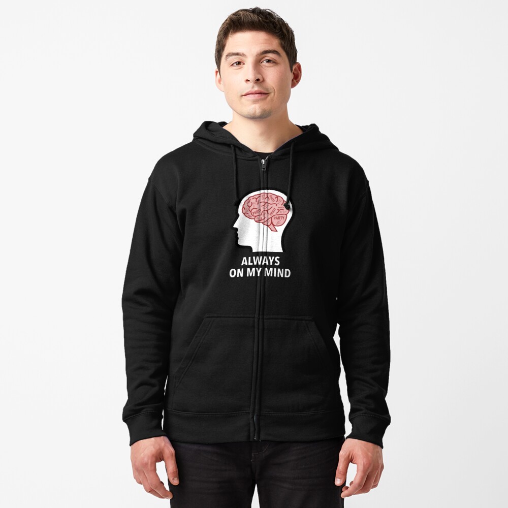 Party Is Always On My Mind Zipped Hoodie