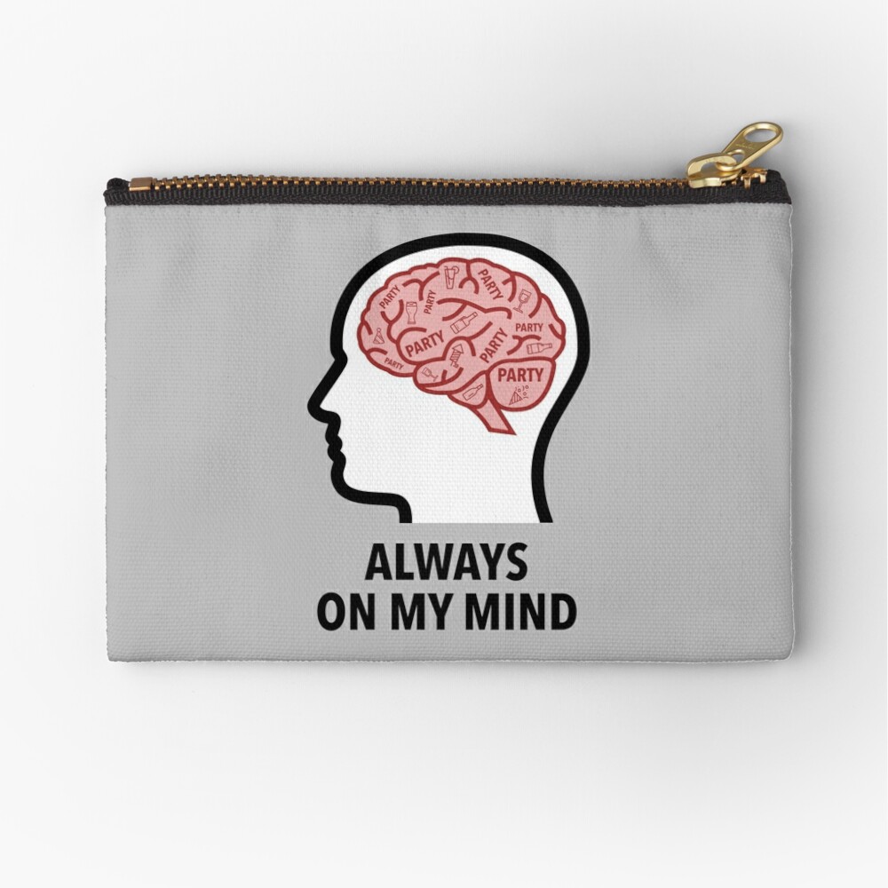 Party Is Always On My Mind Zipper Pouch