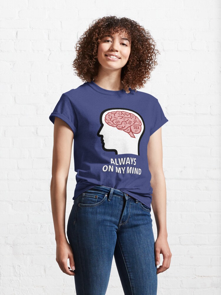 Sex Is Always On My Mind Classic T-Shirt product image