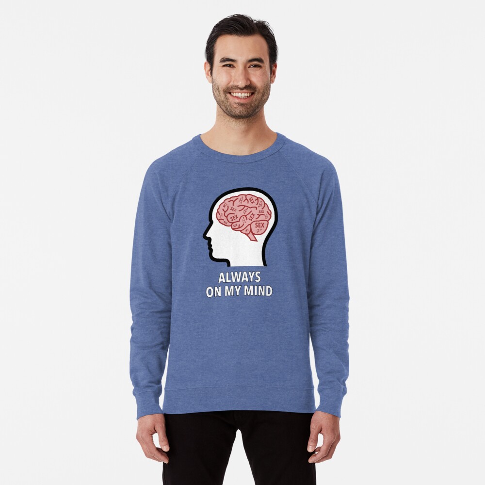 Sex Is Always On My Mind Lightweight Sweatshirt