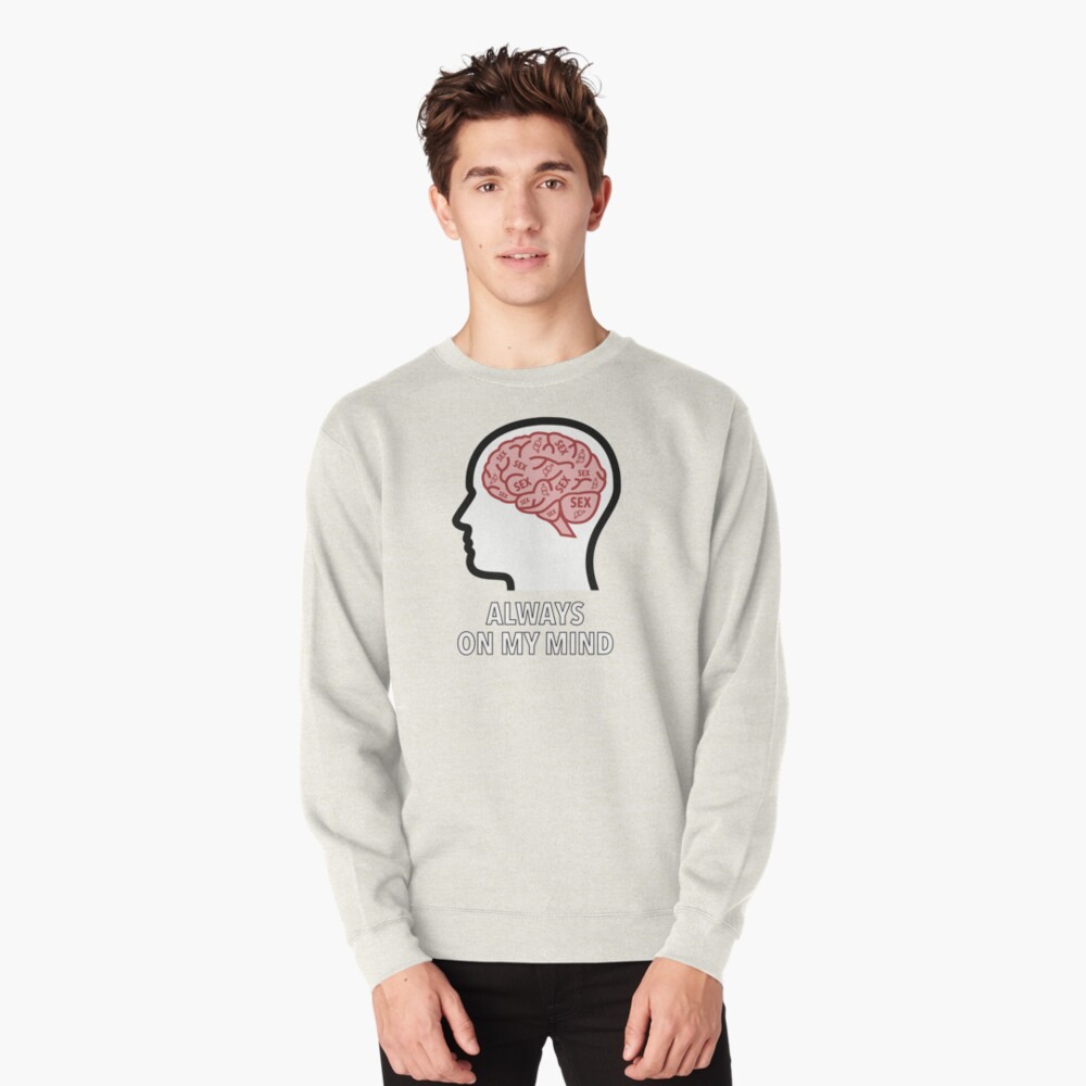 Sex Is Always On My Mind Pullover Sweatshirt