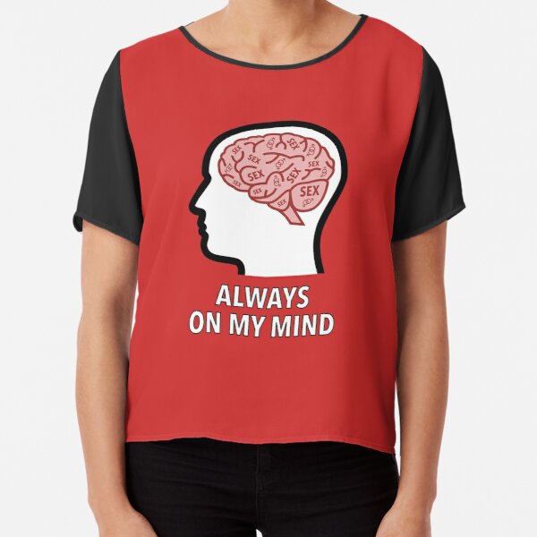 Sex Is Always On My Mind Chiffon Top product image