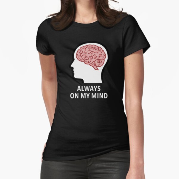 Sex Is Always On My Mind Fitted T-Shirt product image