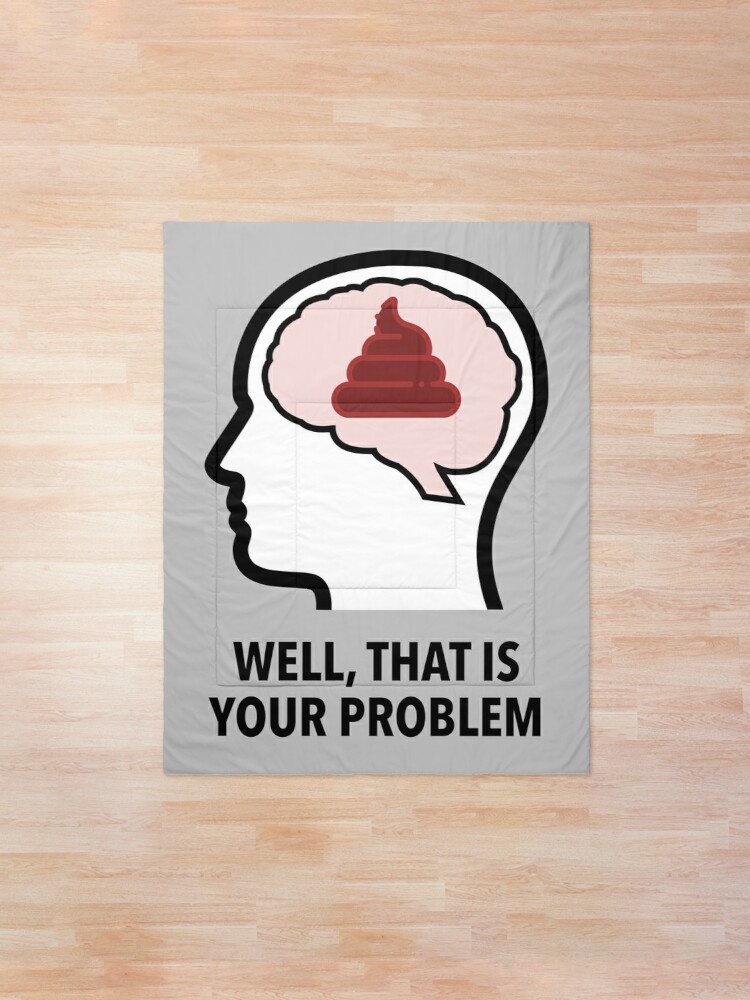 Empty Head - Well, That Is Your Problem Comforter product image