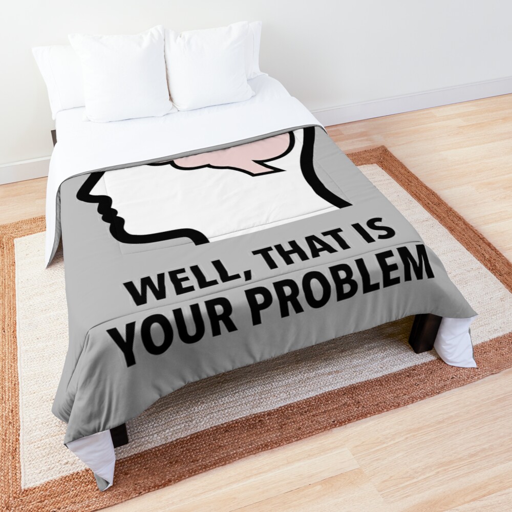 Empty Head - Well, That Is Your Problem Comforter