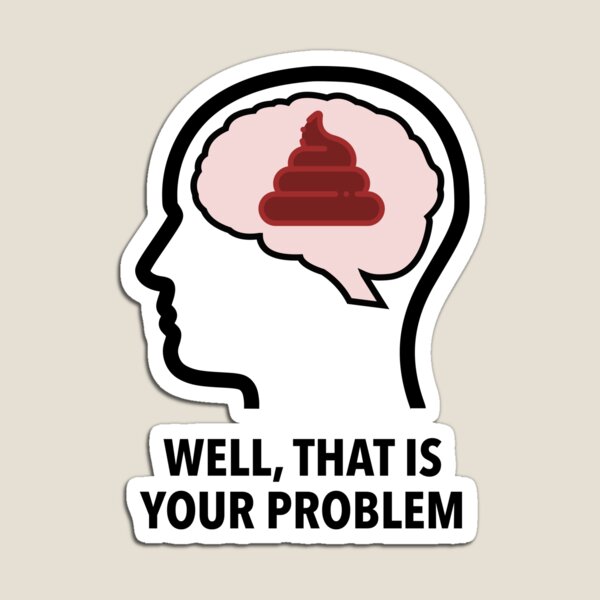 Empty Head - Well, That Is Your Problem Die Cut Magnet product image