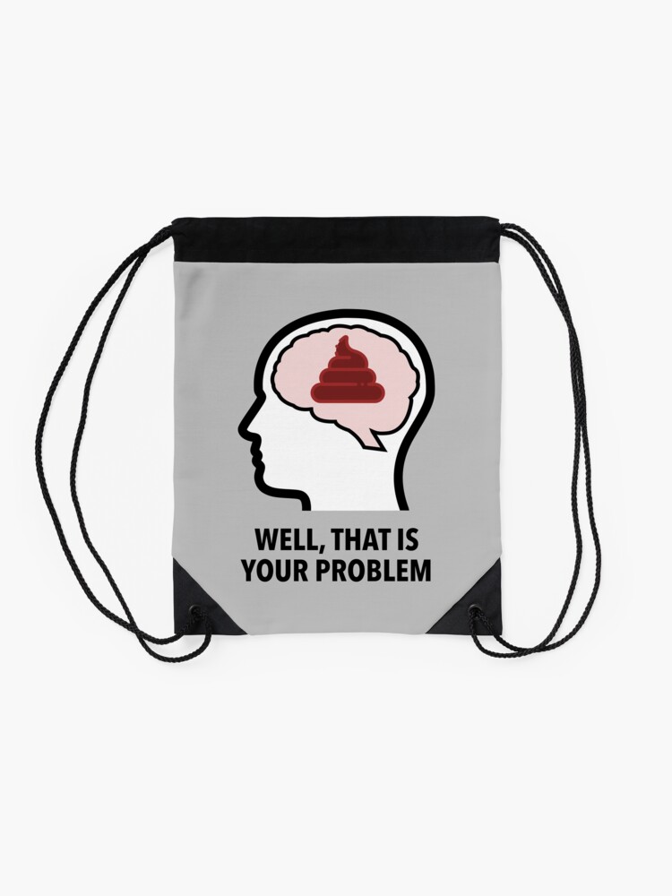 Empty Head - Well, That Is Your Problem Drawstring Bag product image