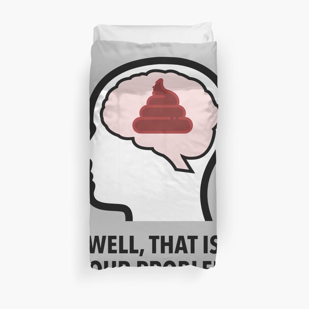 Empty Head - Well, That Is Your Problem Duvet Cover