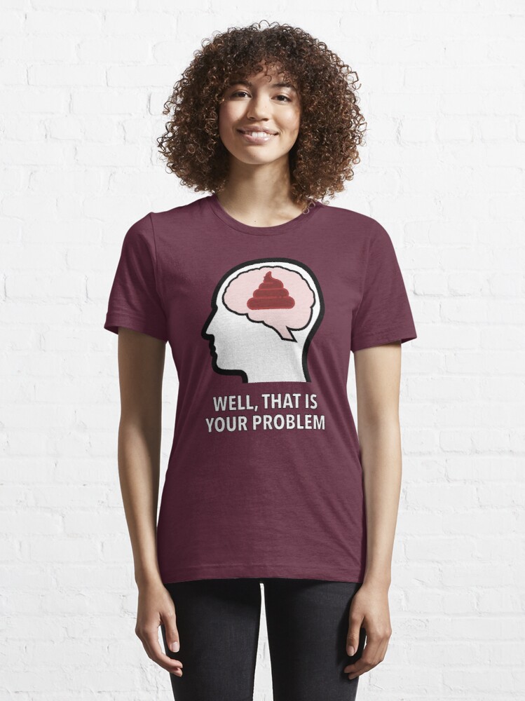 Empty Head - Well, That Is Your Problem Essential T-Shirt product image